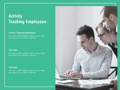 Activity tracking employees ppt powerpoint presentation styles ideas cpb