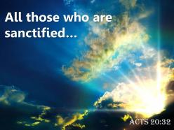 Acts 20 32 all those who are sanctified powerpoint church sermon