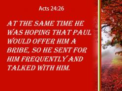 Acts 24 26 paul would offer him a bribe powerpoint church sermon
