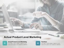 Actual product level marketing ppt powerpoint presentation professional slides cpb