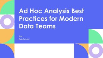 Ad Hoc Analysis Best Practices For Modern Data Teams PPT Example AT