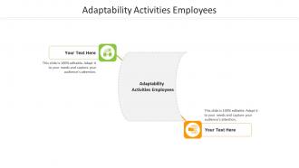 Adaptability activities employees ppt powerpoint presentation summary show cpb