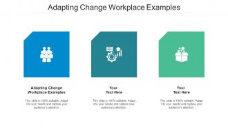 Adapting change workplace examples ppt powerpoint presentation gallery show cpb