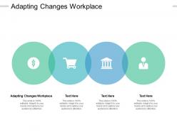 Adapting changes workplace ppt powerpoint presentation template cpb