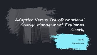 Adaptive Versus Transformational Change Management Explained Clearly PPT Sample AT