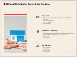 Additional benefits for house loan proposal ppt powerpoint example file