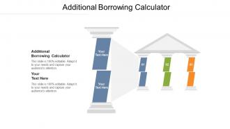 Additional borrowing calculator ppt powerpoint presentation ideas slides cpb