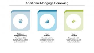 Additional mortgage borrowing ppt powerpoint presentation layouts good cpb