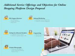 Additional service offerings and objectives for online shopping platform design proposal ppt slides