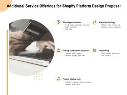 Additional service offerings for shopify platform design proposal ppt powerpoint presentation pictures