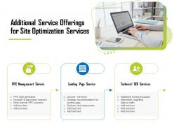 Additional service offerings for site optimization services ppt file brochure
