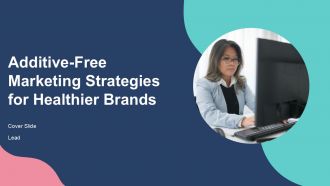 Additive Free Marketing Strategies For Healthier Brands PPT Presentation ST AI