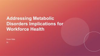 Addressing Metabolic Disorders Implications For Workforce Health PPT Slides ACP