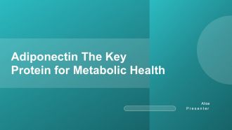 Adiponectin The Key Protein For Metabolic Health PPT Slides ST AI