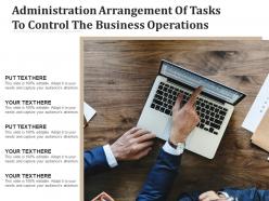 Administration arrangement of tasks to control the business operations