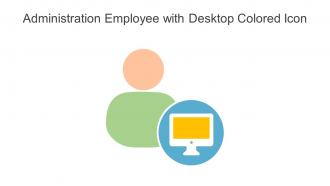 Administration Employee With Desktop Colored Icon In Powerpoint Pptx Png And Editable Eps Format