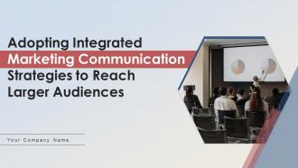 Adopting integrated marketing communication strategies to reach larger audiences MKT CD V