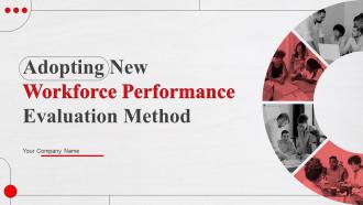 Adopting New Workforce Performance Evaluation Method Powerpoint Presentation Slides