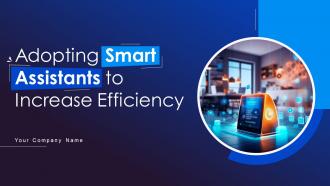 Adopting Smart Assistants To Increase Efficiency Powerpoint Presentation Slides IoT CD V