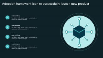 Adoption Framework Icon To Successfully Launch New Product