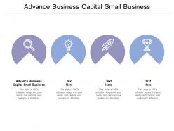 Advance business capital small business ppt powerpoint presentation pictures cpb