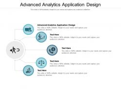 Advanced analytics application design ppt powerpoint presentation icon themes cpb