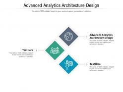 Advanced analytics architecture design ppt powerpoint presentation summary graphics template cpb