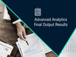Advanced Analytics Final Output Results Data Integration Ppt Layout Ideas