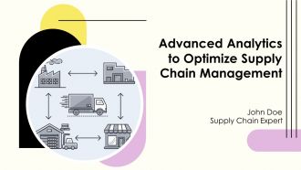 Advanced Analytics To Optimize Supply Chain Management PPT Summary AT