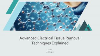 Advanced Electrical Tissue Removal Techniques Explained PPT Slides ST AI