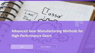 Advanced Gear Manufacturing Methods For High Performance Gears PPT Guidelines AT