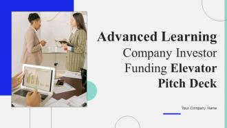 Advanced Learning Company Investor Funding Elevator Pitch Deck Ppt Template