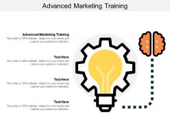 Advanced marketing training ppt powerpoint presentation file maker cpb