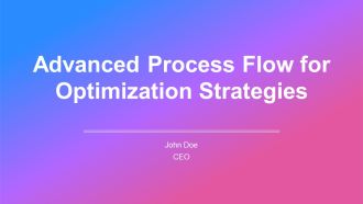 Advanced Process Flow For Optimization Strategies PPT Template AT