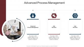 Advanced Process Management In Powerpoint And Google Slides Cpb