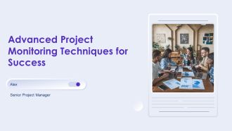 Advanced Project Monitoring Techniques For Success PPT Guidelines AT