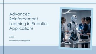 Advanced Reinforcement Learning In Robotics Applications PPT Guidelines AT