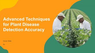 Advanced Techniques For Plant Disease Detection Accuracy PPT Slides AT