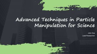 Advanced Techniques In Particle Manipulation For Science PPT Sample ST AI