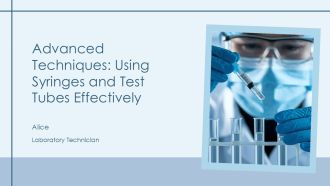 Advanced Techniques Using Syringes And Test Tubes Effectively PPT Slides AT