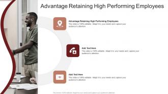 Advantage Retaining High Performing Employees In Powerpoint And Google Slides Cpb