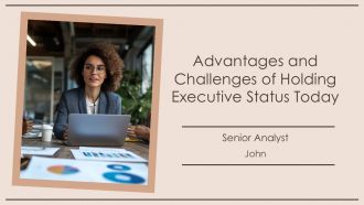 Advantages And Challenges Of Holding Executive Status Today PPT PowerPoint AT