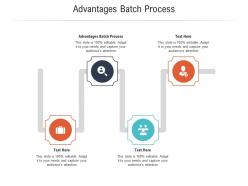 Advantages batch process ppt powerpoint presentation gallery background designs cpb