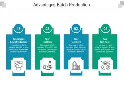 Advantages batch production ppt powerpoint presentation summary show cpb