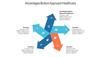Advantages bottom approach healthcare ppt powerpoint presentation professional microsoft cpb