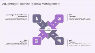 Advantages Business Process Management In Powerpoint And Google Slides Cpb