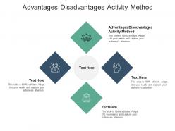 Advantages disadvantages activity method ppt powerpoint presentation icon templates cpb