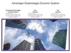 Advantages disadvantages economic systems ppt powerpoint presentation show graphics design cpb