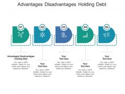 Advantages disadvantages holding debt ppt powerpoint presentation styles cpb