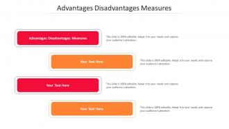 Advantages disadvantages measures ppt powerpoint presentation infographic template cpb